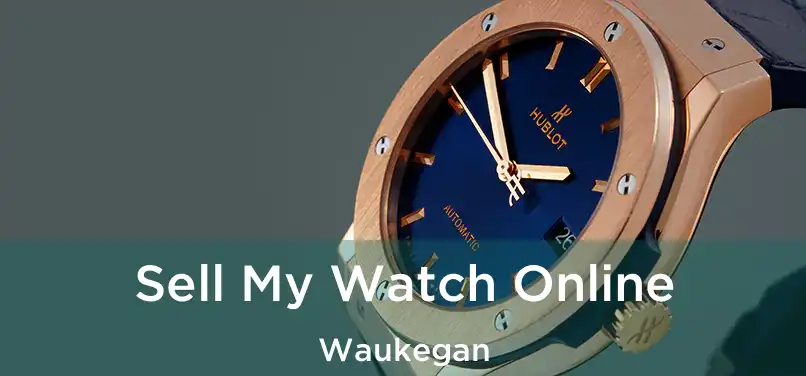  Sell My Watch Online Waukegan