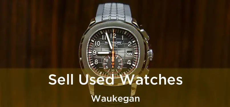  Sell Used Watches Waukegan