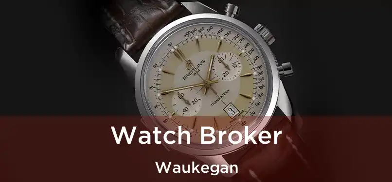  Watch Broker Waukegan